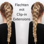 Haare flechten mit Clip in Extensions