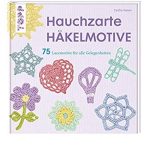 Hauchzarte Häkelmotive: 9783772464379: Amazon.com: Books