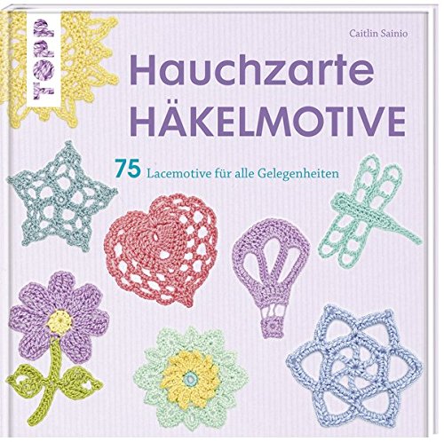 Hauchzarte Häkelmotive: 9783772464379: Amazon.com: Books