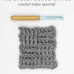 VIDEO: How to Crochet the Basket Weave Stitch by Make and Do Crew